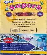 SUPERB B.ED. FIRST YEAR ONE WEEK SERIES LEARNING AND TEACHING/TEACHING AND LEARNING 103-RAJBKU