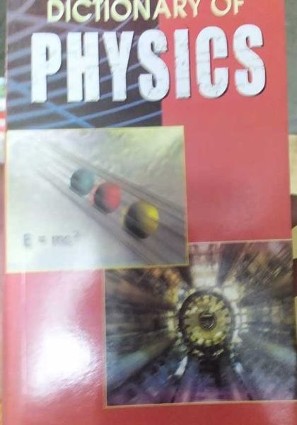 DICTIONARY OF PHYSICS