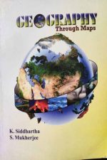 GEOGRAPHY THROUGH MAPS K. SIDDHARTHA , S.MUKHERJEE