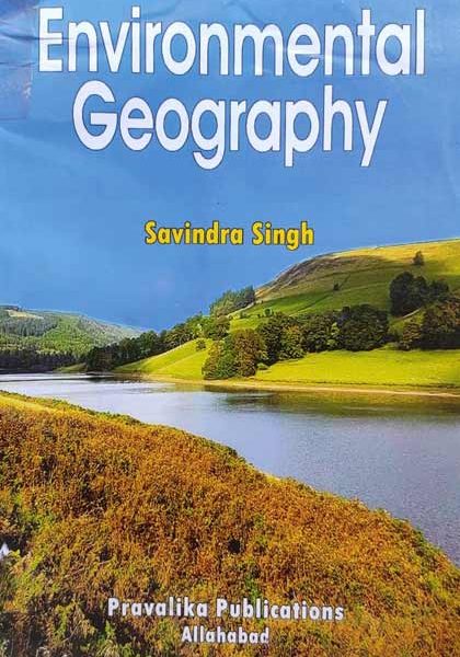 Environmental Geography By Savindra Singh Prawalika Publication