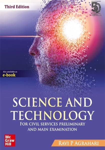 Science And Technology (3rd Edition ) For Civil Services By Ravi P Agrahari, MC Graw Hill Publication