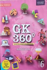 GK 360 General Knowlage For The Middle School ) By Anahita Lee For Class-6 Oxford Publication