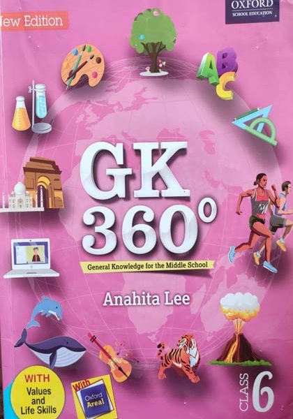 GK 360 General Knowlage For The Middle School ) By Anahita Lee For Class-6 Oxford Publication