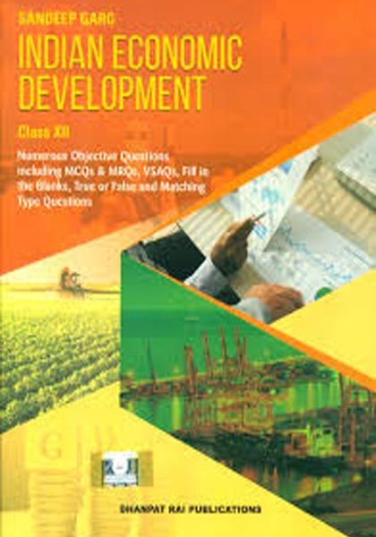 Indian Economic Devlopment For Class-12 By Sandeep Garg Dhanpat Rai Publication
