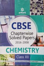 Arihant CBSE Chapterwise Solved Paper 2008-2016 Chemistry For Class-12th