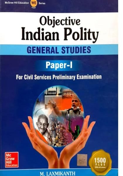 Objective Indian Polity(Genral Studies) Paper-1 By M Laxmikanth Mc Graw Hill